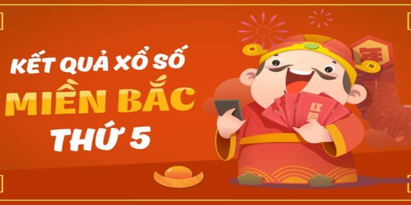 Dò Nhanh Kết Quả Xổ Số miền Bắc Thứ 5, Đón Xem Điều Đặc Biệt 6 Xổ số miền Bắc thứ 5 hay nhất