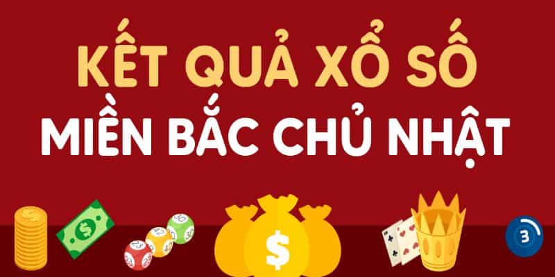 Dự đoán kết quả xổ số miền Bắc chủ nhật hàng tuần chuẩn xác 4 Xổ số miền Bắc chủ nhật hàng tuần nhanh chóng nhất