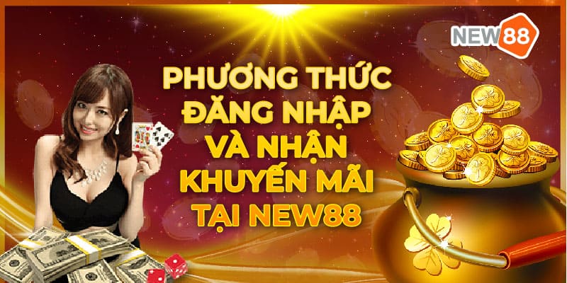 Giới thiệu về nhà cái New88 - Nhà cái cược hấp dẫn nhất 2024 3 Phương thức đăng nhập và nhận khuyến mãi tại New88