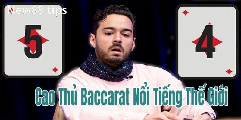 Top 4 Cao Thủ Baccarat Nổi Tiếng Thế Giới Bạn Nên Biết 5 Khái niệm cao thủ Baccarat là gì