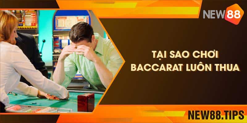 Giải Mã Tại Sao Chơi Baccarat Luôn Thua Và Cách Khắc Phục 4 Giải Mã Tại Sao Chơi Baccarat Luôn Thua Và Cách Khắc Phục