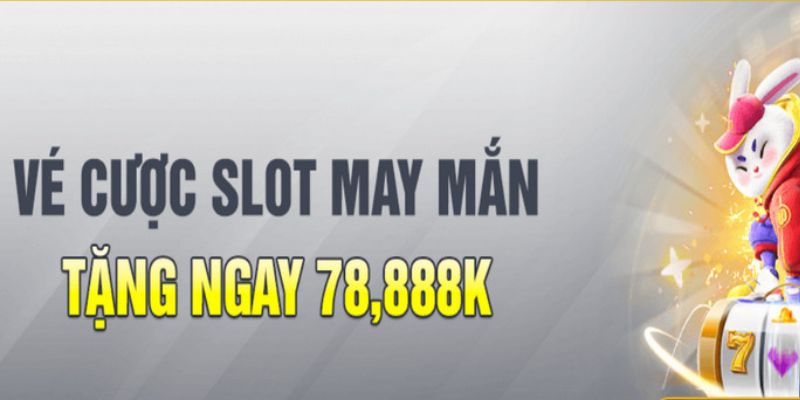 Vé Cược Slot May Mắn - Khuyến Mãi Bất Ngờ Nhận Quà Khủng 8 Vé cược slot may mắn không có nhiều quy định
